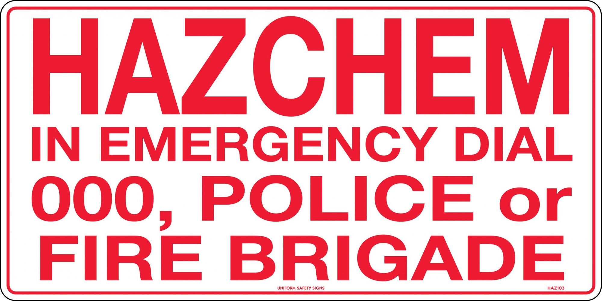 Hazchem In Emergency Dial 000, Police Or Fire Brigade - Poly 600x300mm HAZ103P