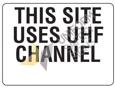 861L THIS SITE USES UHF CHANNEL ___ - POLY SIGN 600x450mm