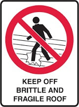 KEEP OFF BRITTLE AND FRAGILE ROOF POLY SIGN 600x450mm 835204